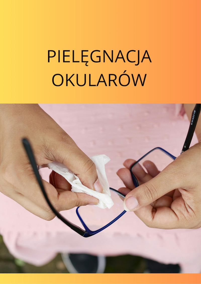 Nowe okulary - jak o nie dbać. Poradnik.